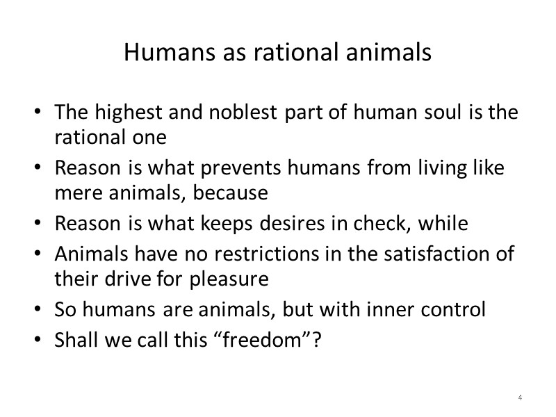 Humans as rational animals The highest and noblest part of human soul is the